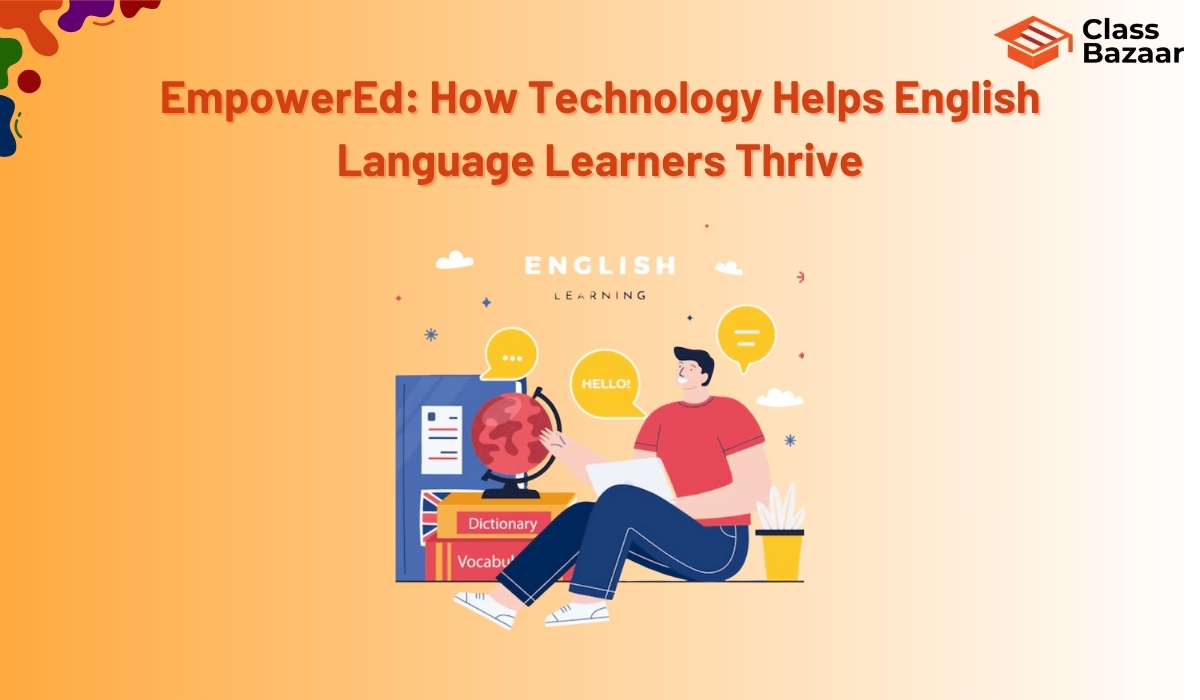 EmpowerEd: How Technology Helps English Language Learners Thrive