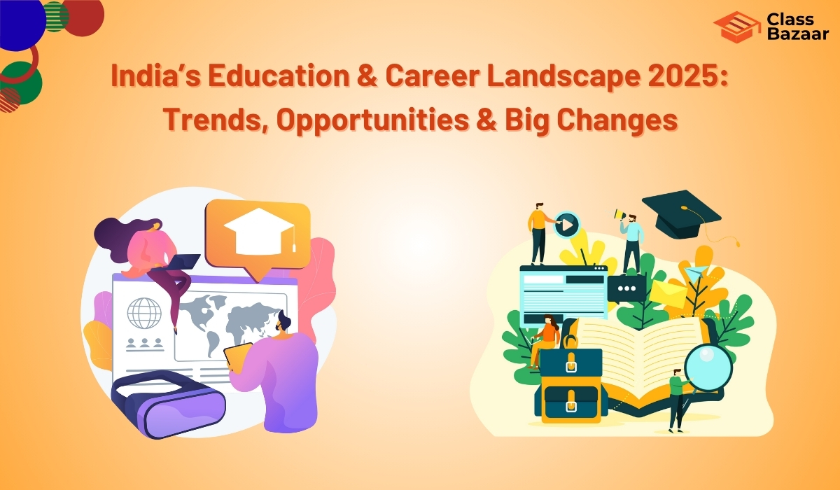 India’s Education & Career Landscape 2025: Trends, Opportunities & Big ...